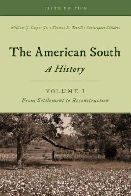 American South: A History by William J. Cooper, Thomas E. Terrill, Christopher Childers