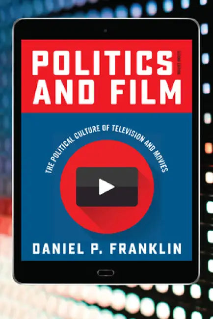 Politics and Film: The Political Culture of Television and Movies by Daniel P. Franklin