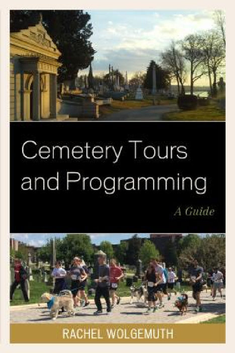Cemetery Tours and Programming: A Guide by Rachel Wolgemuth
