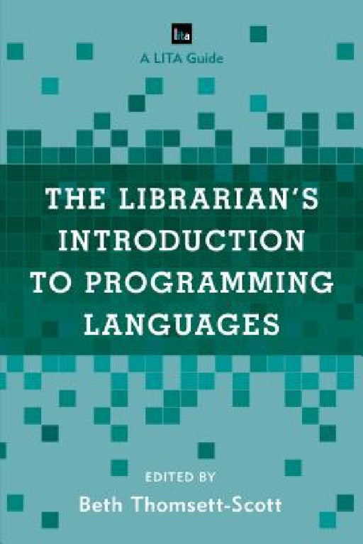 Librarian's Introduction to Programming Languages: A LITA Guide by Beth Thomsett-Scott