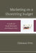 Marketing on a Shoestring Budget: A Guide for Small Museums and Historic Sites by Deborah Pitel