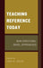 Teaching Reference Today New by Lisa A. Ellis