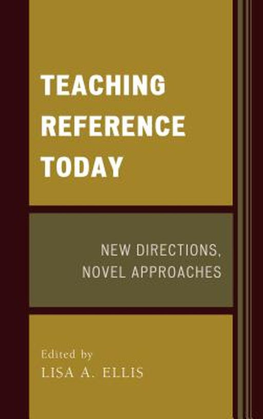 Teaching Reference Today New by Lisa A. Ellis