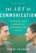 Art of Communication: Improving Your Fundamental Communication Skills by Randy Fujishin