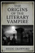 The Origins of the Literary Vampire by Heide Crawford