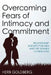 Overcoming Fears of Intimacy and Commitment: Relationship Insights for Men and the Women in Their Lives by Herb Goldberg