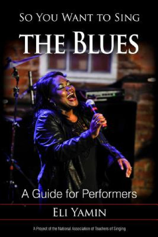 So You Want to Sing the Blues: A Guide for Performers by Eli Yamin