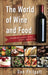 World of Wine and Food: A Guide to Varieties, Tastes, History, and Pairings by Don Philpott
