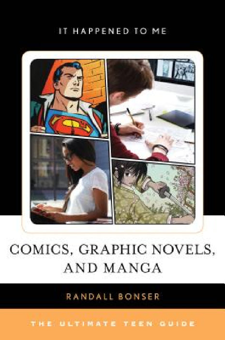 Comics, Graphic Novels, and Manga: The Ultimate Teen Guide by Randall Bonser