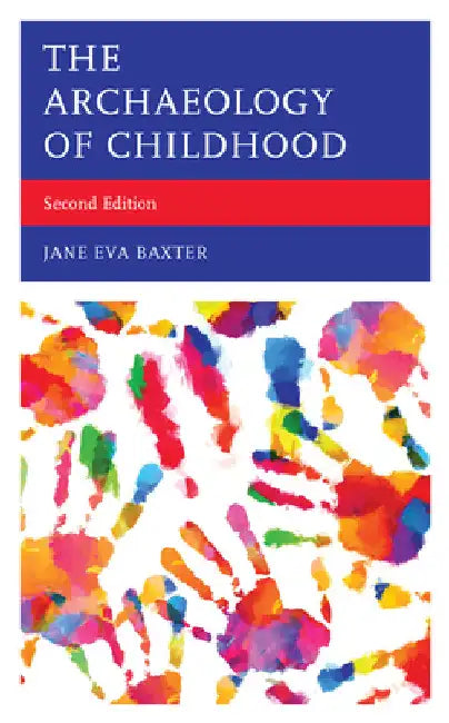 Archaeology of Childhood by Jane Eva Baxter