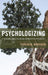 Psychologizing: A Personal, Practice-Based Approach to Psychology by Patrick M. Whitehead