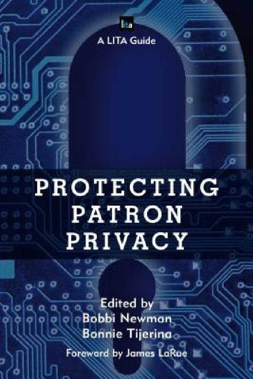 Protecting Patron Privacy: A LITA Guide by Bobbi Newman, Bonnie Tijerina