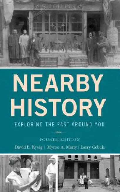 Nearby History: Exploring the Past Around You by David Kyvig