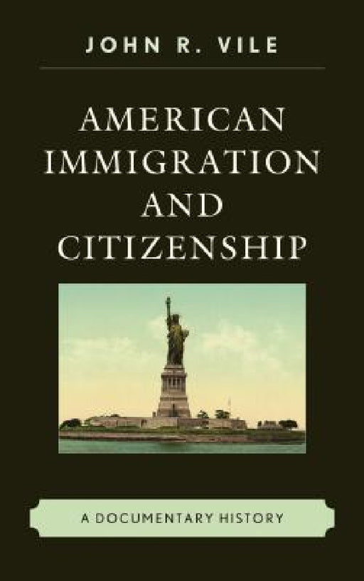 American Immigration and Citizenship: A Documentary History by John R. Vile
