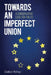 Towards an Imperfect Union: A Conservative Case for the EU by Dalibor Rohac