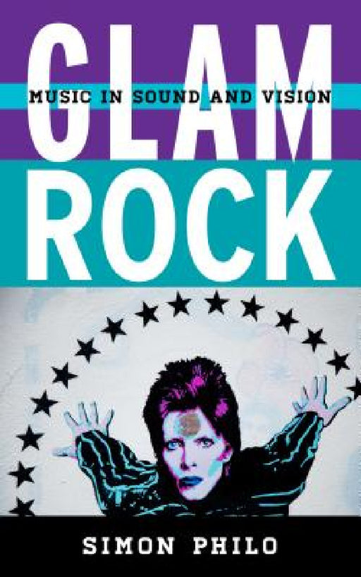 Glam Rock: Music in Sound and Vision by Simon Philo, Scott Calhoun