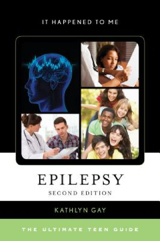 Epilepsy: The Ultimate Teen Guide by Kathlyn Gay