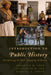 Introduction to Public History: Interpreting the Past, Engaging Audiences by Cherstin M. Lyon, Elizabeth M. Nix, Rebecca K. Shrum