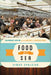 Food at Sea: Shipboard Cuisine from Ancient to Modern Times by Simon Spalding