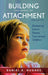 Building the Bonds of Attachment: Awakening Love in Deeply Traumatized Children by Daniel A. Hughes