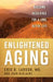 Enlightened Aging: Building Resilience for a Long, Active Life by Eric B. Larson