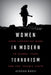 Women in Modern Terrorism: From Liberation Wars to Global Jihad and the Islamic State by Jessica Davis