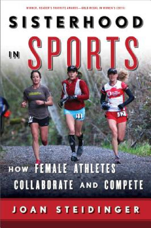 Sisterhood in Sports: How Female Athletes Collaborate and Compete by Joan Steidinger