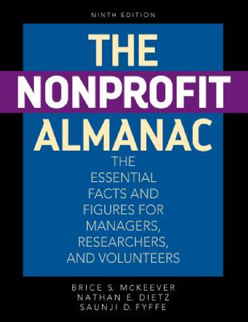 Nonprofit Almanac: The Essential Facts and Figures for Managers, Researchers, and Volunteers by Brice S. McKeever, Nathan E. Dietz, Saunji D. Fyffe