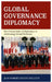 Global Governance Diplomacy: The Critical Role of Diplomacy in Addressing Global Problems by Jean-Robert Leguey-Feilleux
