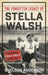 Forgotten Legacy of Stella Walsh: The Greatest Female Athlete of Her Time by Sheldon Anderson