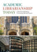 Academic Librarianship Today by Todd Gilman, Beverly P. Lynch