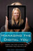Managing the Digital You: Where and How to Keep and Organize Your Digital Life by Melody Karle