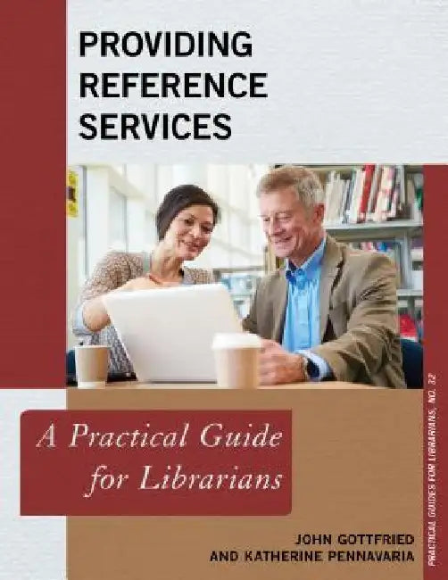 Providing Reference Services: A Practical Guide for Librarians by John Gottfried