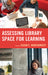 Assessing Library Space for Learning by Susan E. Montgomery