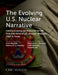 Evolving U.S. Nuclear Narrative: Communicating the Rationale for the Role and Value of U.S. Nuclear Weapons, 1989 to Today by Rebecca K. C. Hersman, Clark Murdock, Shanelle Van