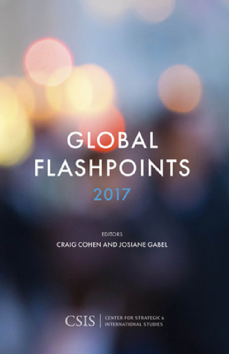 Global Flashpoints 2017: Crisis and Opportunity by Craig Cohen, Josiane Gabel