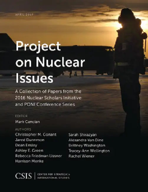 Project on Nuclear Issues: A Collection of Papers from the 2016 Nuclear Scholars Initiative and Poni Conference Series by Mark Cancian