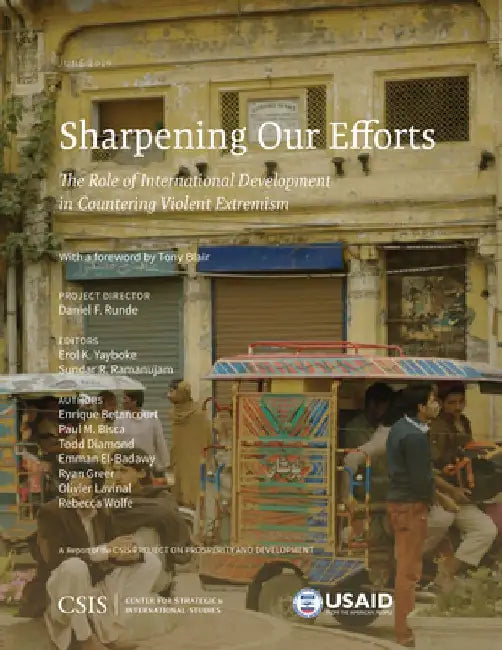 Sharpening Our Efforts: The Role of International Development in Countering Violent Extremism by Erol Yayboke