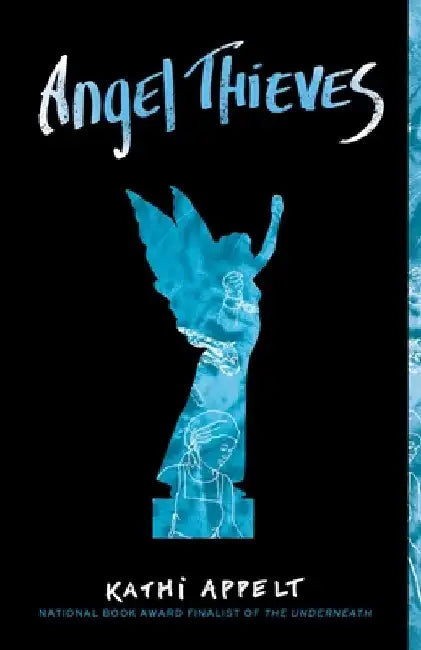 Angel Thieves by Kathi Appelt