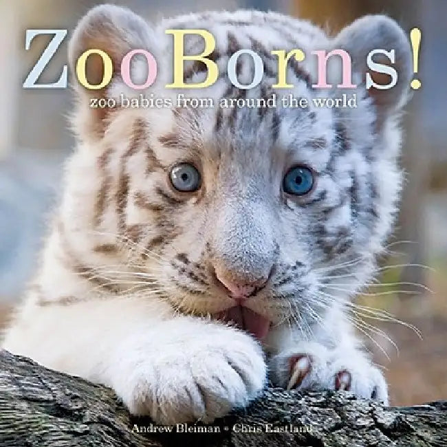 Zooborns!: Zoo Babies from Around the World by Andrew Bleiman