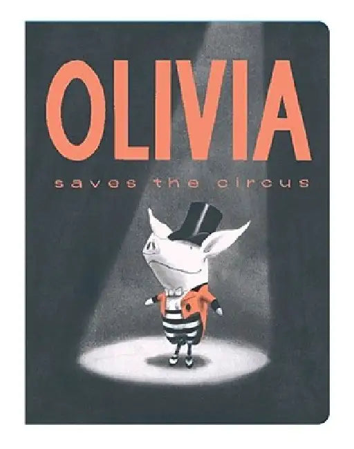 Olivia Saves the Circus by Ian Falconer