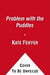 The Problem with the Puddles by Kate Feiffer