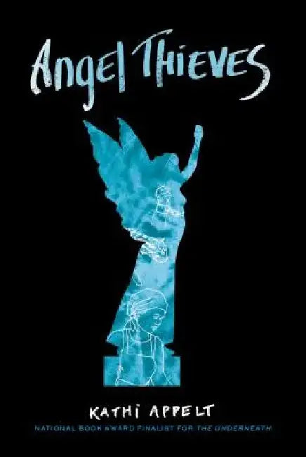 Angel Thieves by Kathi Appelt