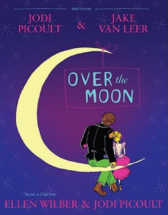 Over the Moon: A Musical Play by Jodi Picoult