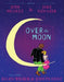 Over the Moon: A Musical Play by Jodi Picoult