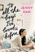 To All the Boys I've Loved Before by Jenny Han