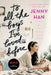 To All the Boys I've Loved Before by Jenny Han