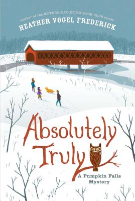 Absolutely Truly: A Pumpkin Falls Mystery by Heather Vogel Frederick