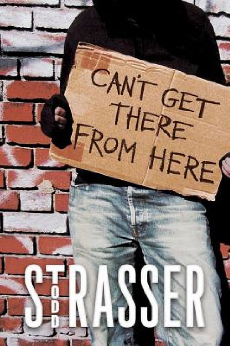 Can't Get There from Here by Todd Strasser