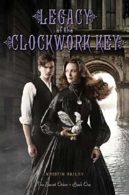Legacy of the Clockwork Key by Kristin Bailey
